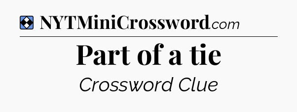 Solution: Part of a tie - NYT Mini Crossword