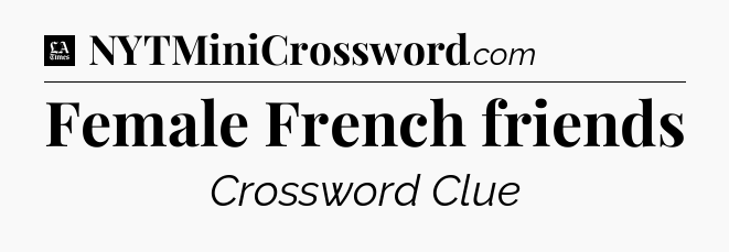 Female French friends - LA Times Crossword