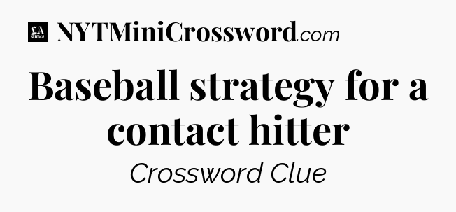Baseball strategy for a contact hitter - LA Times Crossword