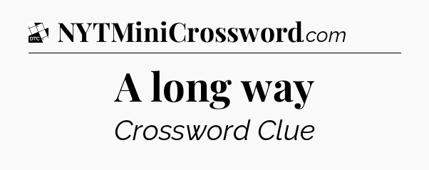 A long way - Daily Themed Classic Crossword