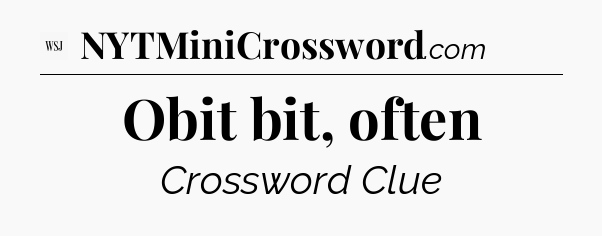 Obit bit, often - WSJ Crossword
