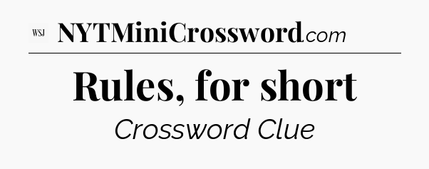 Rules, for short - WSJ Crossword