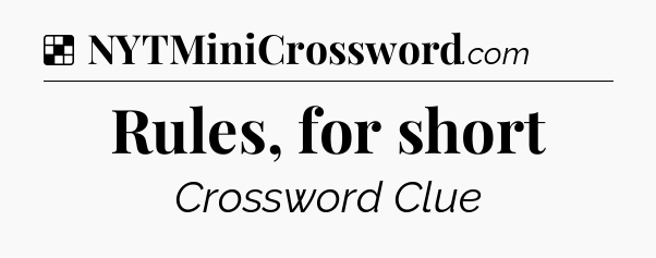 Solution: Rules, for short - NYT Crossword