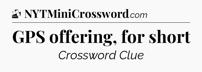 GPS offering, for short - Daily Themed Classic Crossword
