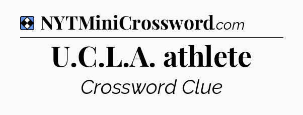 Solution: U.C.L.A. athlete - NYT Mini Crossword