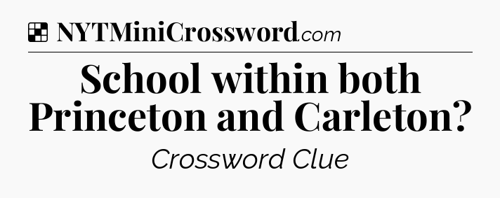Solution: School within both Princeton and Carleton - NYT Crossword