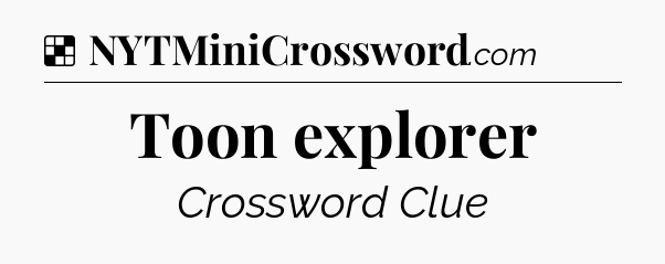 Solution: Toon explorer - NYT Crossword