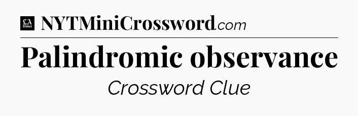 Palindromic observance - LA Times Crossword