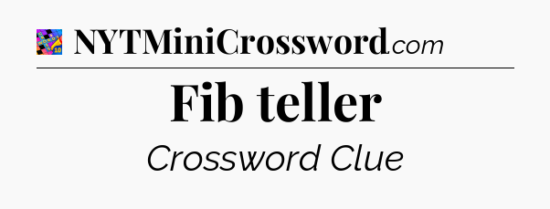 Fib teller Crossword Clue