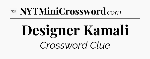 Designer Kamali - WSJ Crossword