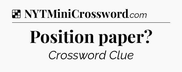 Solution: Position paper - NYT Crossword