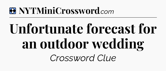 Solution: Unfortunate forecast for an outdoor wedding - NYT Mini Crossword