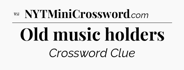 Old music holders - WSJ Crossword