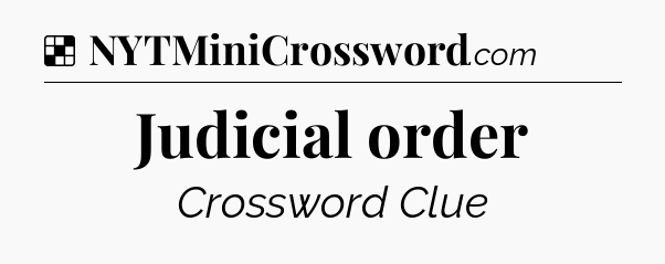 Solution: Judicial order - NYT Crossword