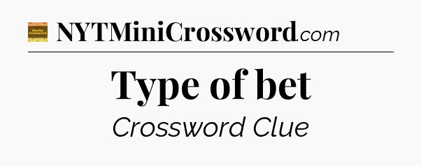 Type of bet - Eugene Sheffer Crossword