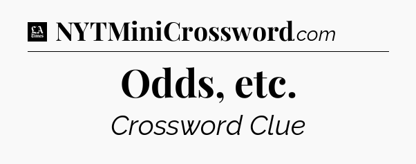Odds, etc - LA Times Crossword