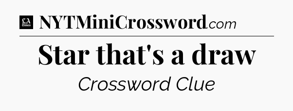 Star that's a draw - LA Times Crossword