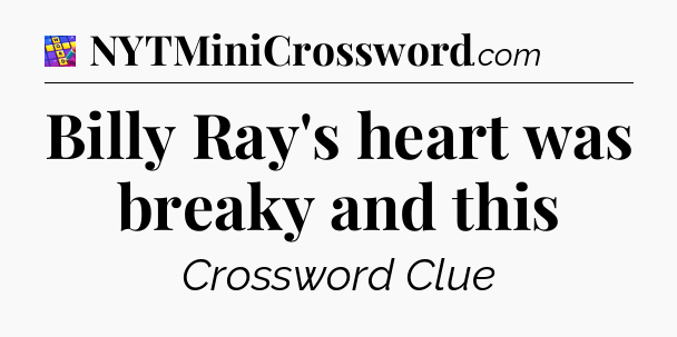 Billy Ray's heart was breaky and this Codycross