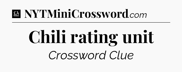 Chili rating unit - LA Times Crossword