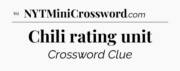 Chili rating unit - WSJ Crossword