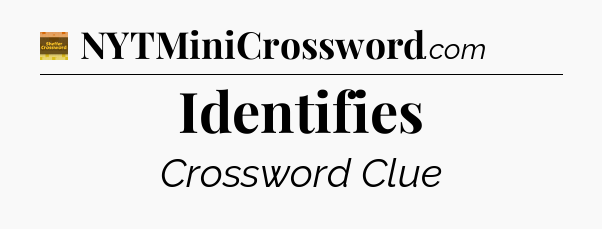 Identifies - Eugene Sheffer Crossword