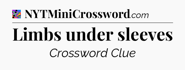 Limbs under sleeves Crossword Clue
