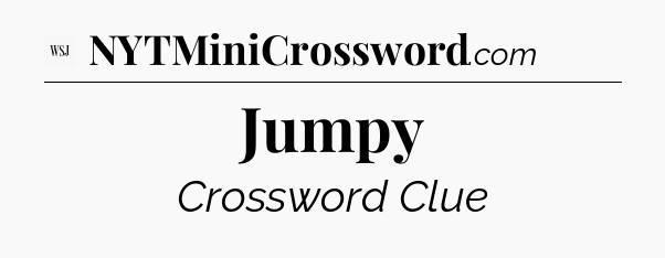 Jumpy - WSJ Crossword