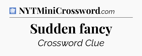 Sudden fancy Puzzle Page Crossword Clue