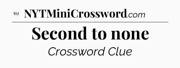 Second to none - WSJ Crossword