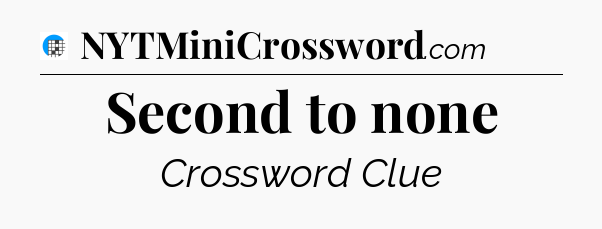 Second to none Crossword Clue