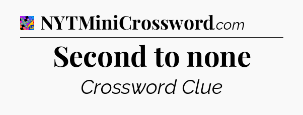 Second to none Crossword Clue