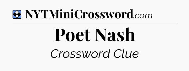 Solution: Poet Nash - NYT Mini Crossword