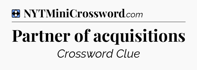 Solution: Partner of acquisitions - NYT Mini Crossword