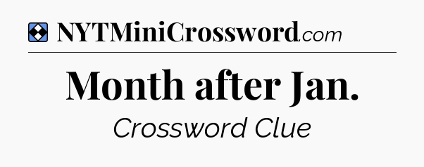 Solution: Month after Jan - NYT Mini Crossword