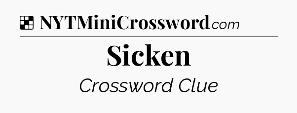 Solution: Sicken - NYT Crossword