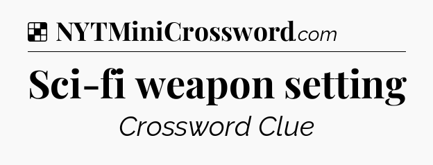 Solution: Sci-fi weapon setting - NYT Crossword