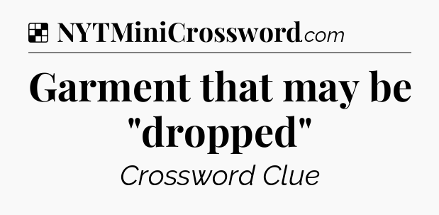 Solution: Garment that may be 