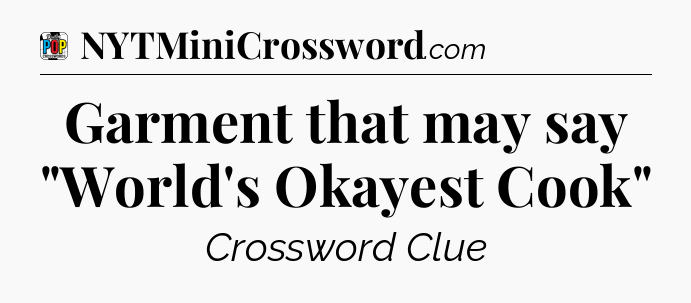 Garment that may say 