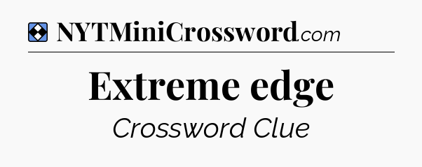 Solution: Extreme edge - NYT Mini Crossword