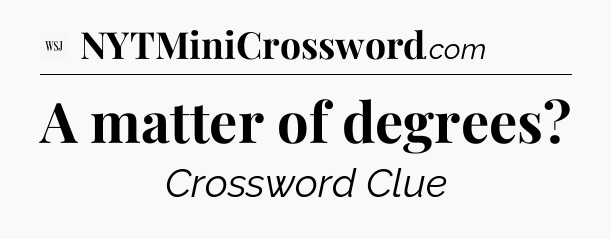 A matter of degrees - WSJ Crossword