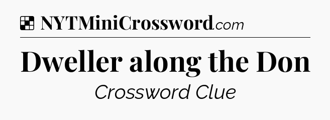 Solution: Dweller along the Don - NYT Crossword