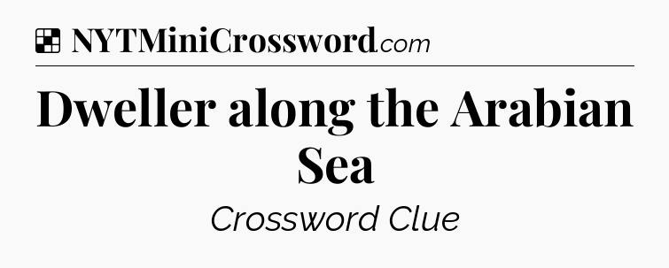 Solution: Dweller along the Arabian Sea - NYT Crossword