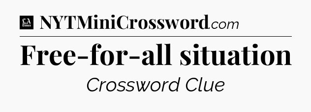 Free-for-all situation - LA Times Crossword