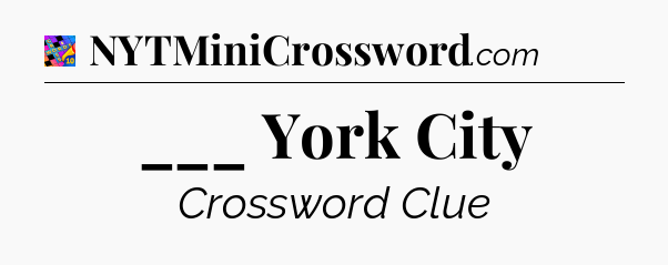 ___ York City Crossword Clue