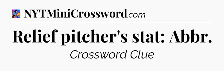 Relief pitcher's stat: Abbr Crossword Clue