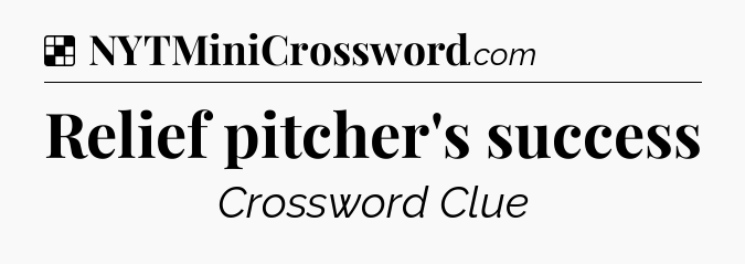 Solution: Relief pitcher's success - NYT Crossword