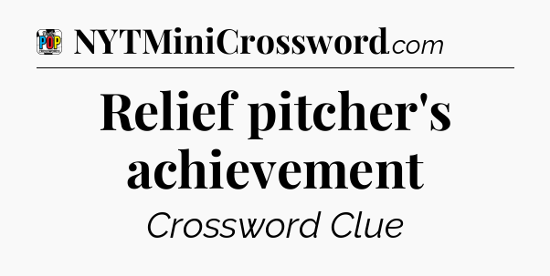 Relief pitcher's achievement Crossword Clue