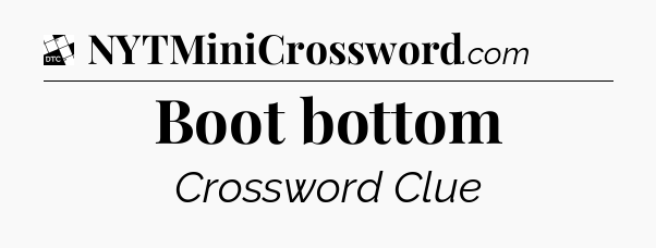 Boot bottom - Daily Themed Classic Crossword