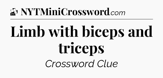 Limb with biceps and triceps - Daily Themed Mini Crossword