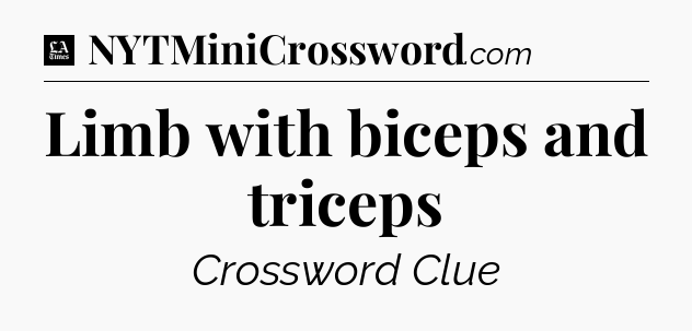 Limb with biceps and triceps - LA Times Crossword